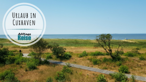 Cuxhaven: Unser Sommerurlaub an der Nordsee